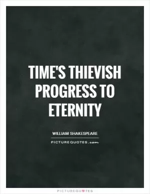 Time's thievish progress to eternity Picture Quote #1