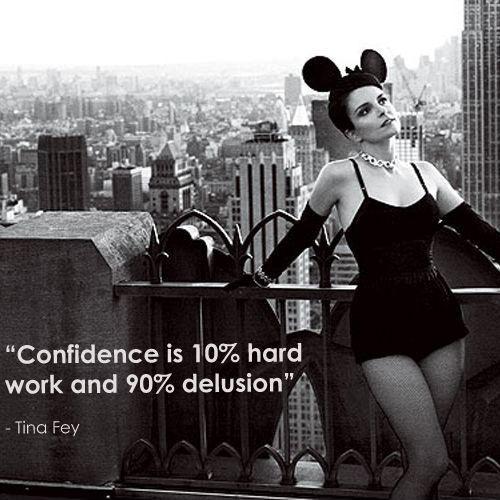 Confidence is 10 percent hard work and 90 percent delusion Picture Quote #1