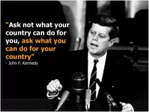 Ask not what your country can do for you, ask what you can do for your country Picture Quote #1