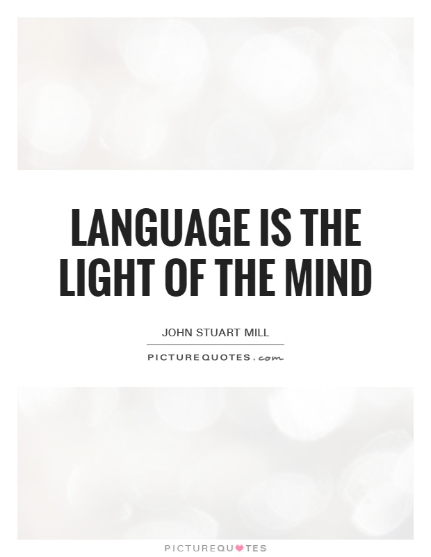 Language is the light of the mind Picture Quote #1