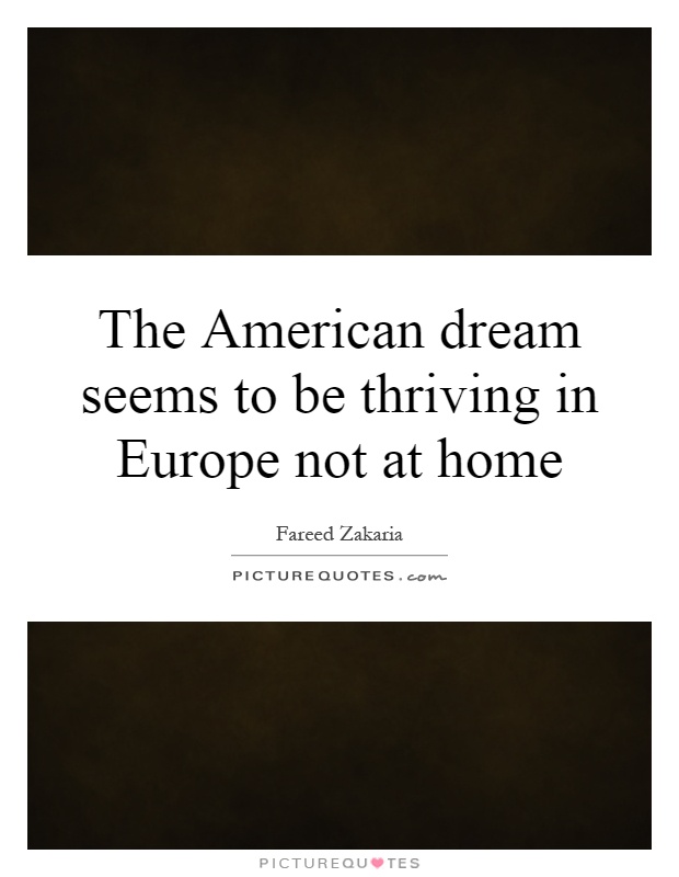 The American dream seems to be thriving in Europe not at home Picture Quote #1