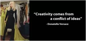 Creativity comes from a conflict of ideas Picture Quote #1
