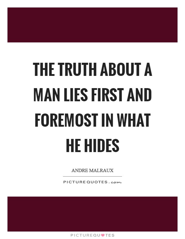The truth about a man lies first and foremost in what he hides Picture Quote #1
