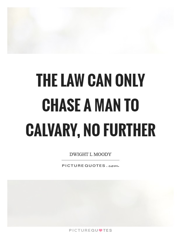 The Law can only chase a man to Calvary, no further Picture Quote #1
