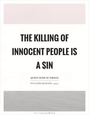 The killing of innocent people is a sin Picture Quote #1