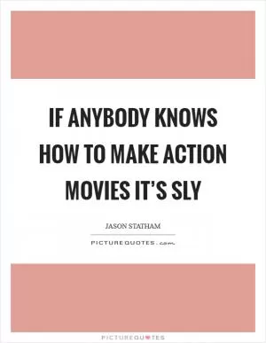If anybody knows how to make action movies it’s Sly Picture Quote #1