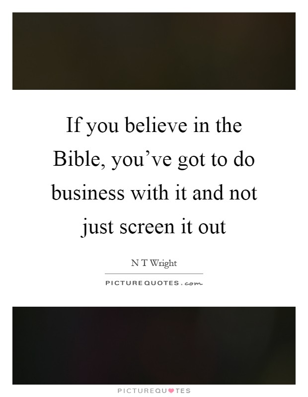 If you believe in the Bible, you've got to do business with it and not just screen it out Picture Quote #1