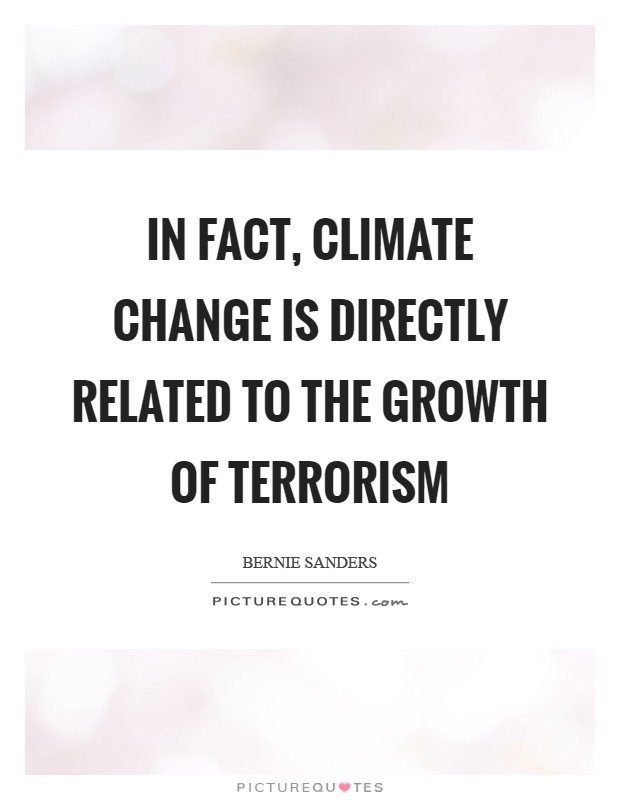 In fact, climate change is directly related to the growth of terrorism Picture Quote #1