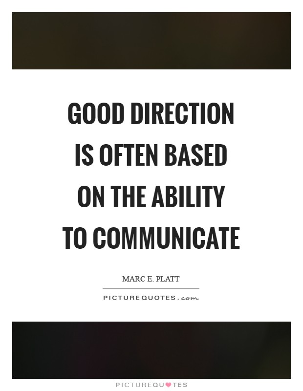 Good direction is often based on the ability to communicate Picture Quote #1