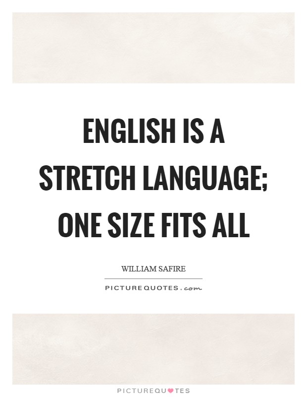 English is a stretch language; one size fits all Picture Quote #1