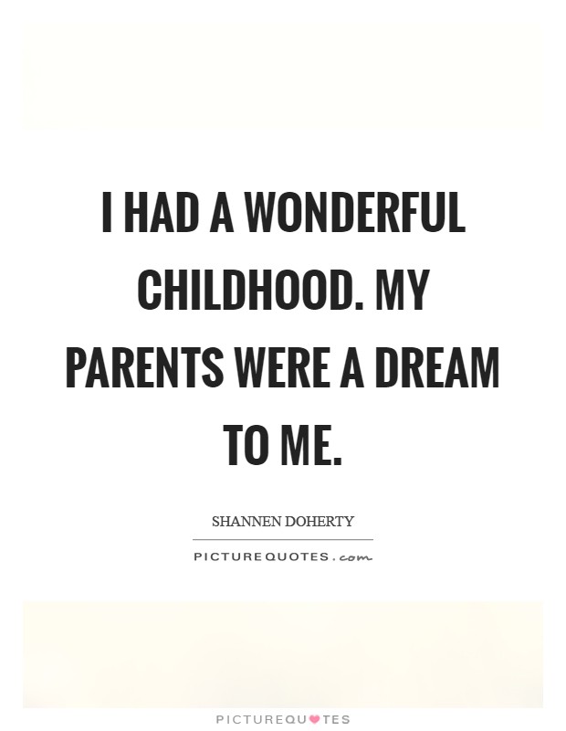 I had a wonderful childhood. My parents were a dream to me Picture Quote #1