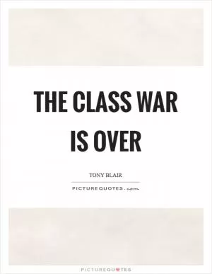 The class war is over Picture Quote #1