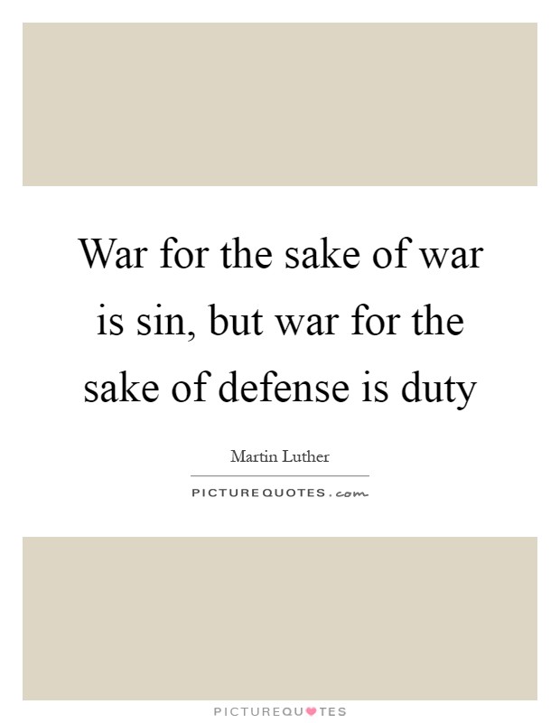 War for the sake of war is sin, but war for the sake of defense is duty Picture Quote #1