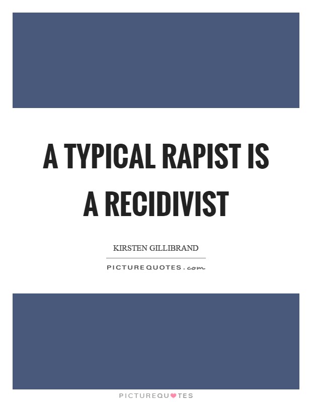 A typical rapist is a recidivist Picture Quote #1