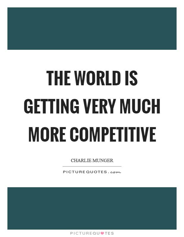 The world is getting very much more competitive Picture Quote #1