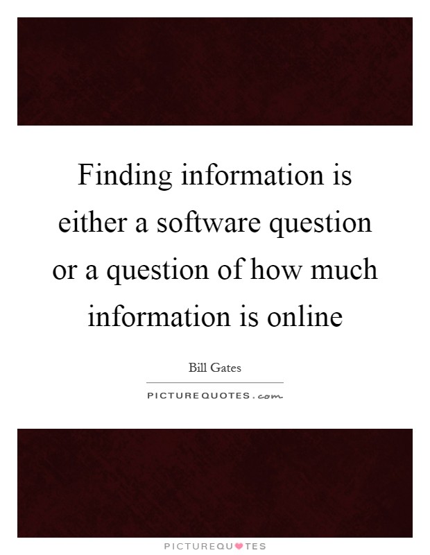 Finding information is either a software question or a question of how much information is online Picture Quote #1