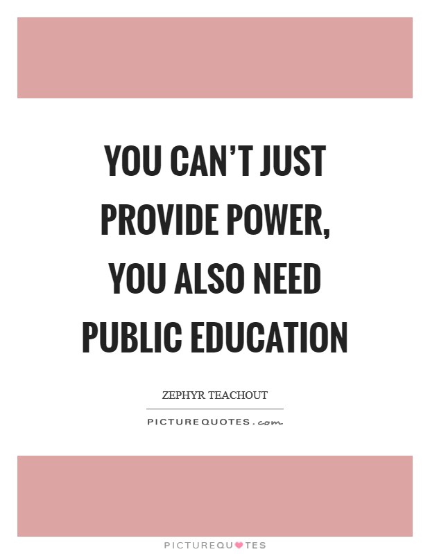 You can’t just provide power, you also need public education Picture Quote #1