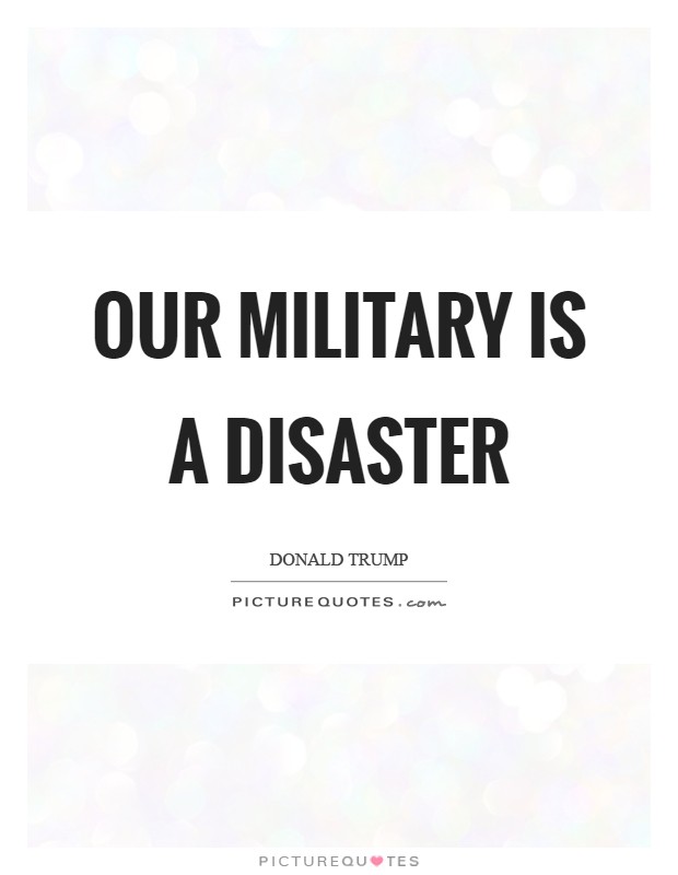 Our military is a disaster Picture Quote #1