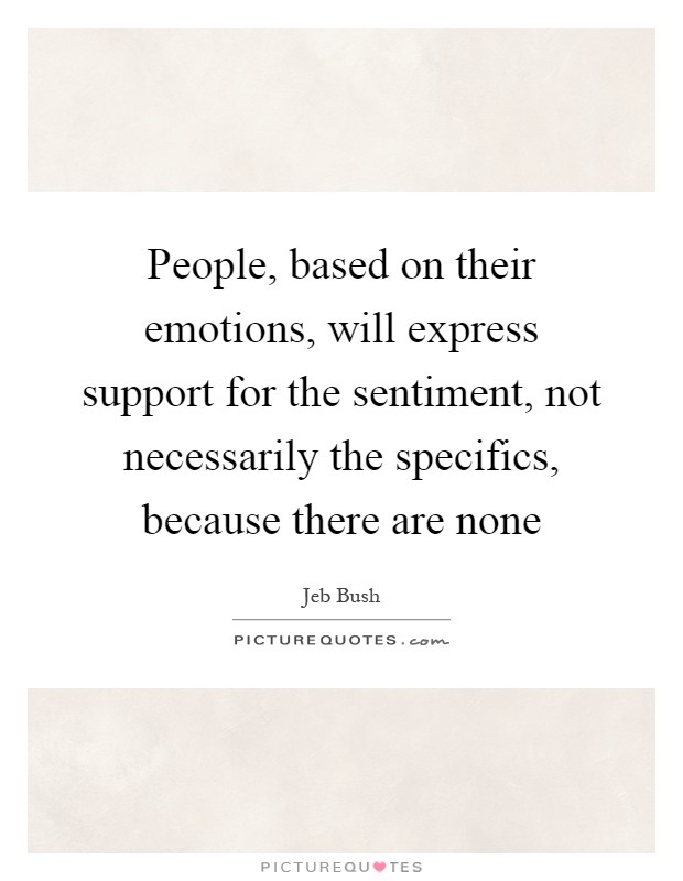People, based on their emotions, will express support for the ...