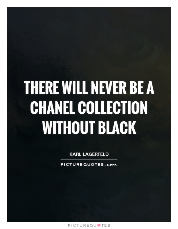There will never be a chanel collection without black Picture Quote #1