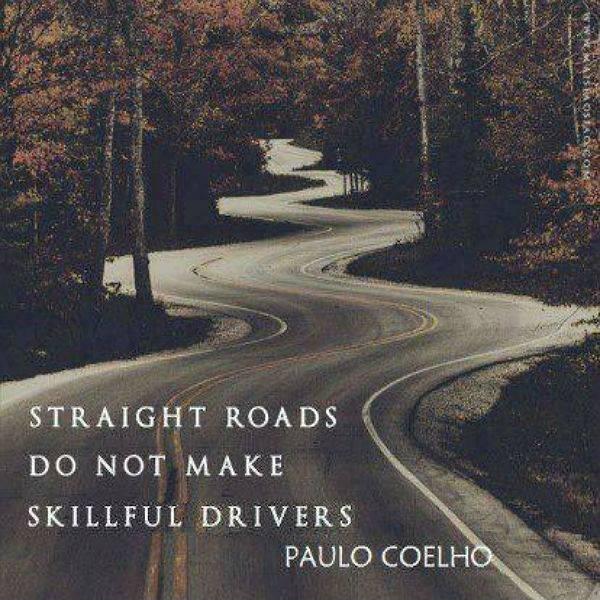 Straight roads do not make skillful drivers Picture Quote #1