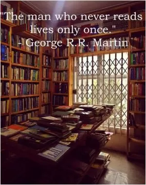 The man who never reads lives only once Picture Quote #1