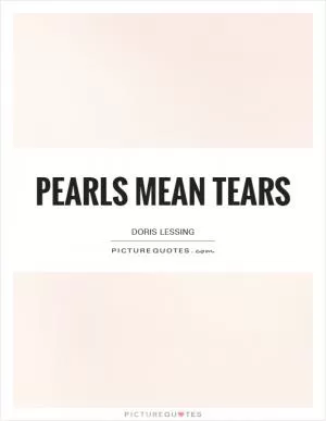 Pearls mean tears Picture Quote #1