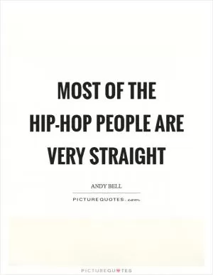 Most of the hip-hop people are very straight Picture Quote #1
