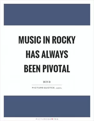 Music in Rocky has always been pivotal Picture Quote #1