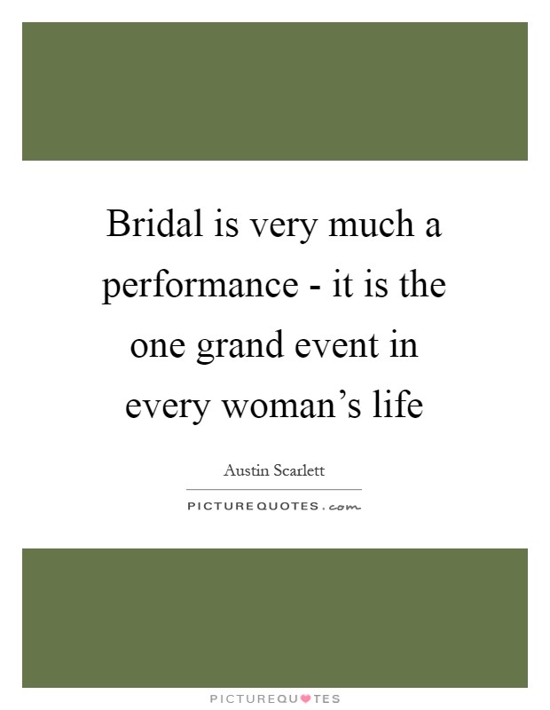 Bridal is very much a performance - it is the one grand event in every woman's life Picture Quote #1