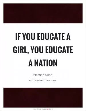 If you educate a girl, you educate a nation Picture Quote #1
