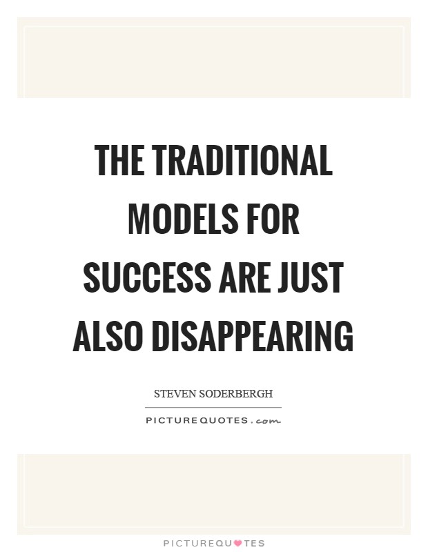 The traditional models for success are just also disappearing Picture Quote #1