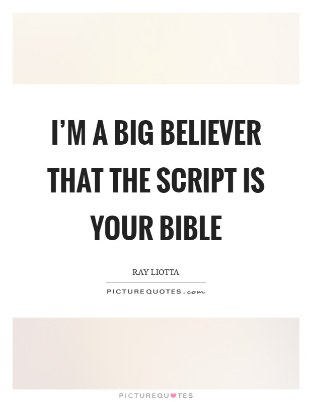 I'm a big believer that the script is your bible Picture Quote #1