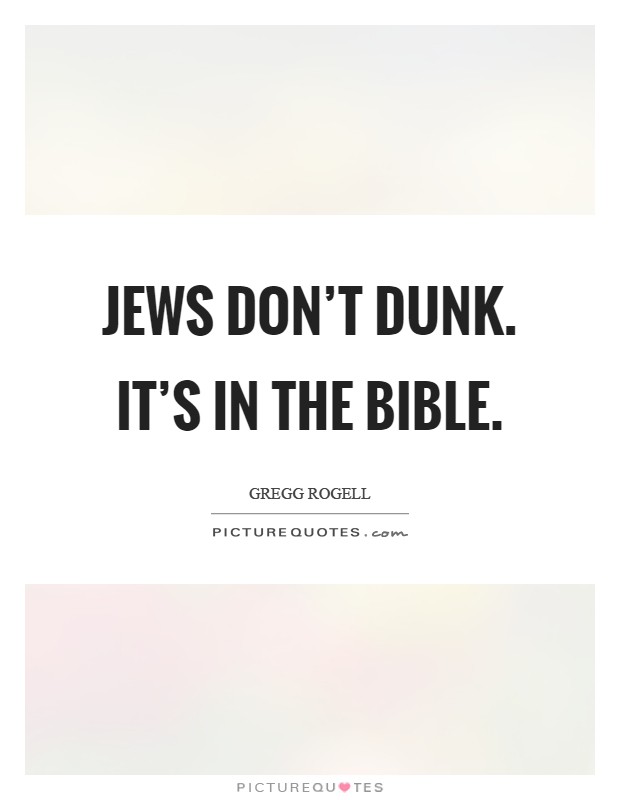 Jews don't dunk. It's in the bible Picture Quote #1