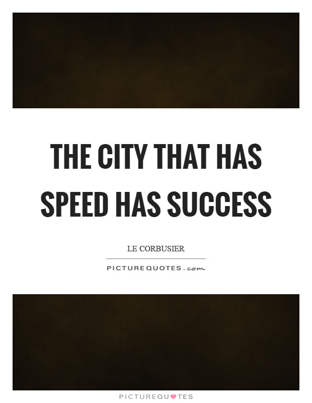 The city that has speed has success Picture Quote #1