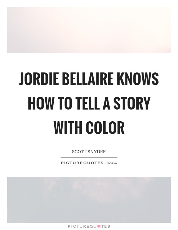 Jordie Bellaire knows how to tell a story with color Picture Quote #1