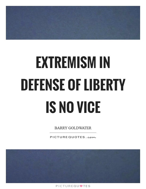 Extremism in defense of Liberty is no vice Picture Quote #1
