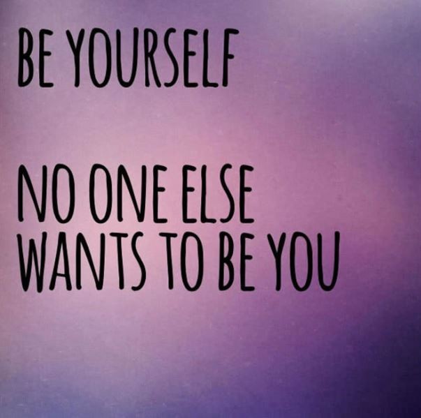 Be yourself. No one else wants to be you Picture Quote #1