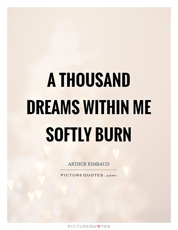 A thousand Dreams within me softly burn Picture Quote #1