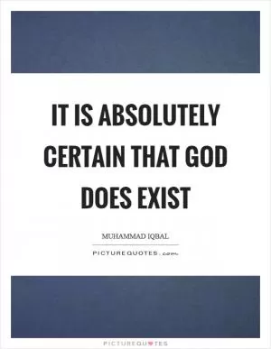 It is absolutely certain that God does exist Picture Quote #1