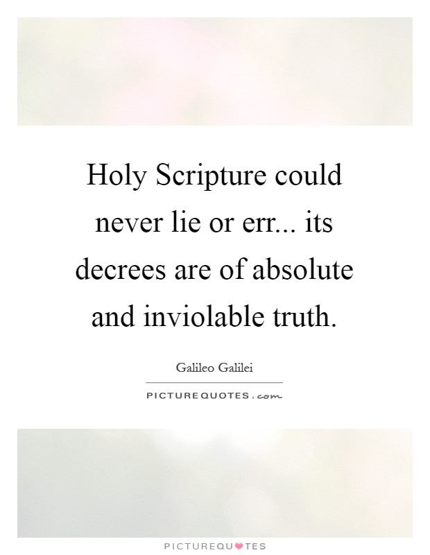 Holy Scripture could never lie or err... its decrees are of absolute and inviolable truth Picture Quote #1