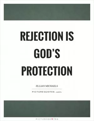 Rejection is God’s protection Picture Quote #1