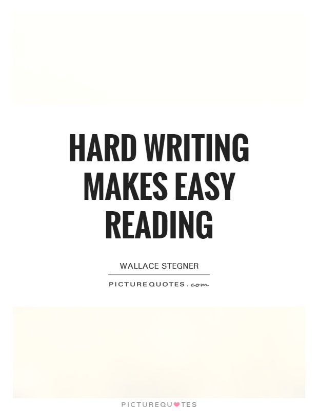 Hard writing makes easy reading Picture Quote #1