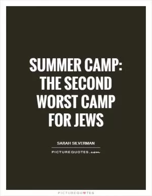 Summer camp: the second worst camp for Jews Picture Quote #1