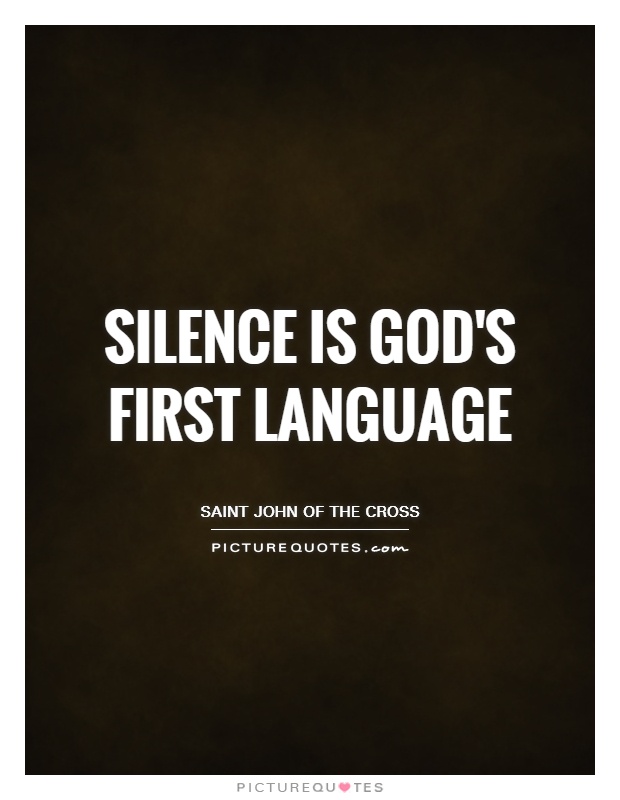 Silence is God's first language Picture Quote #1