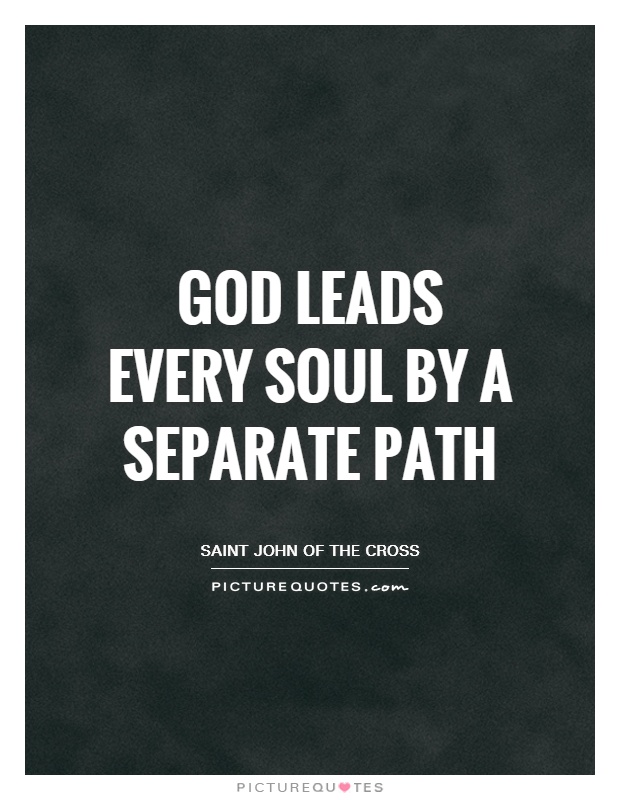God leads every soul by a separate path Picture Quote #1