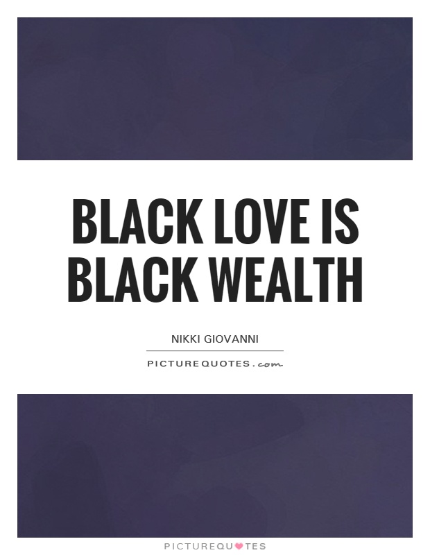 Black love is black wealth Picture Quote #1