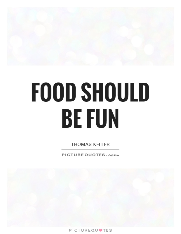 Food should be fun Picture Quote #1