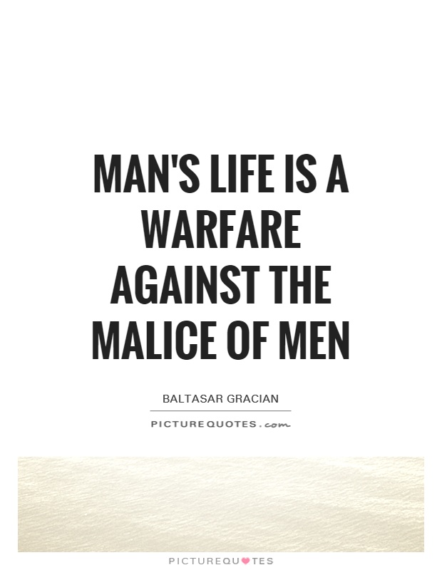 Man's life is a warfare against the malice of men Picture Quote #1