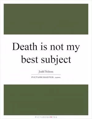 Death is not my best subject Picture Quote #1